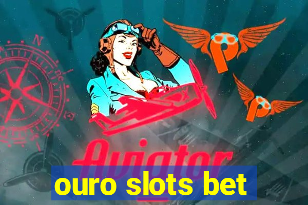 ouro slots bet